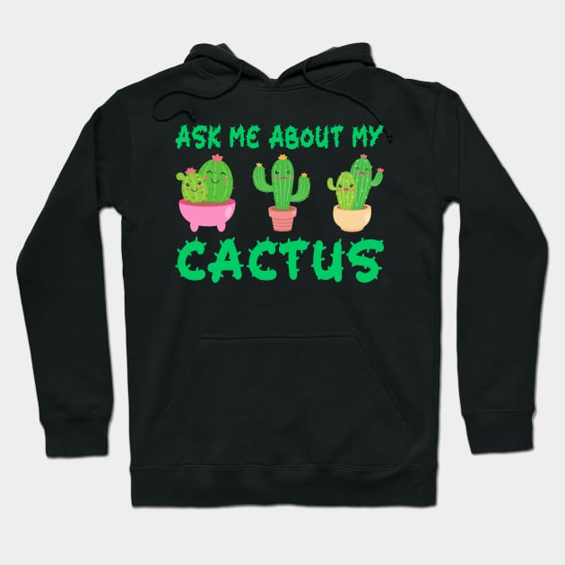 Ask Me About My Cactus Hoodie by DragonTees